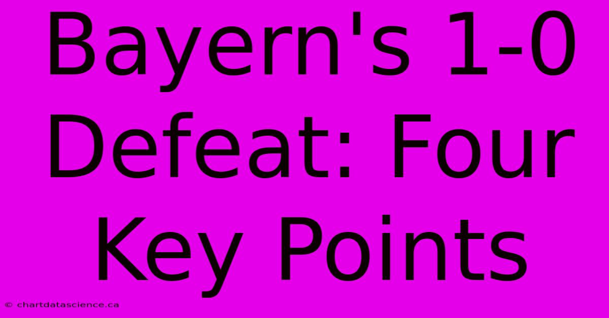 Bayern's 1-0 Defeat: Four Key Points