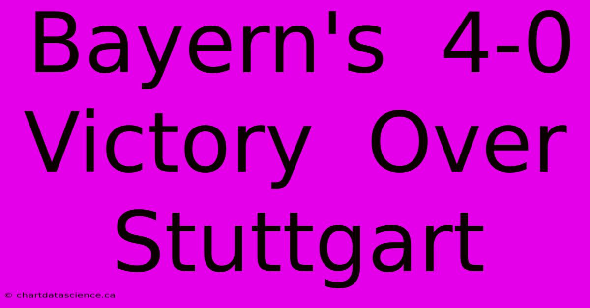 Bayern's  4-0  Victory  Over  Stuttgart