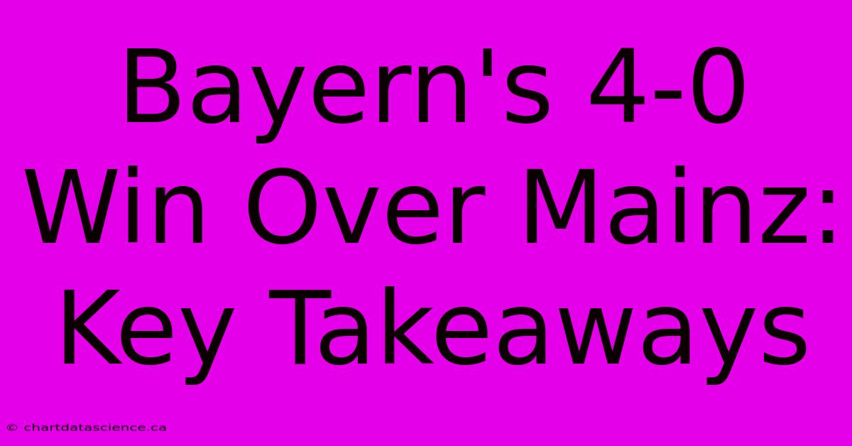 Bayern's 4-0 Win Over Mainz: Key Takeaways 