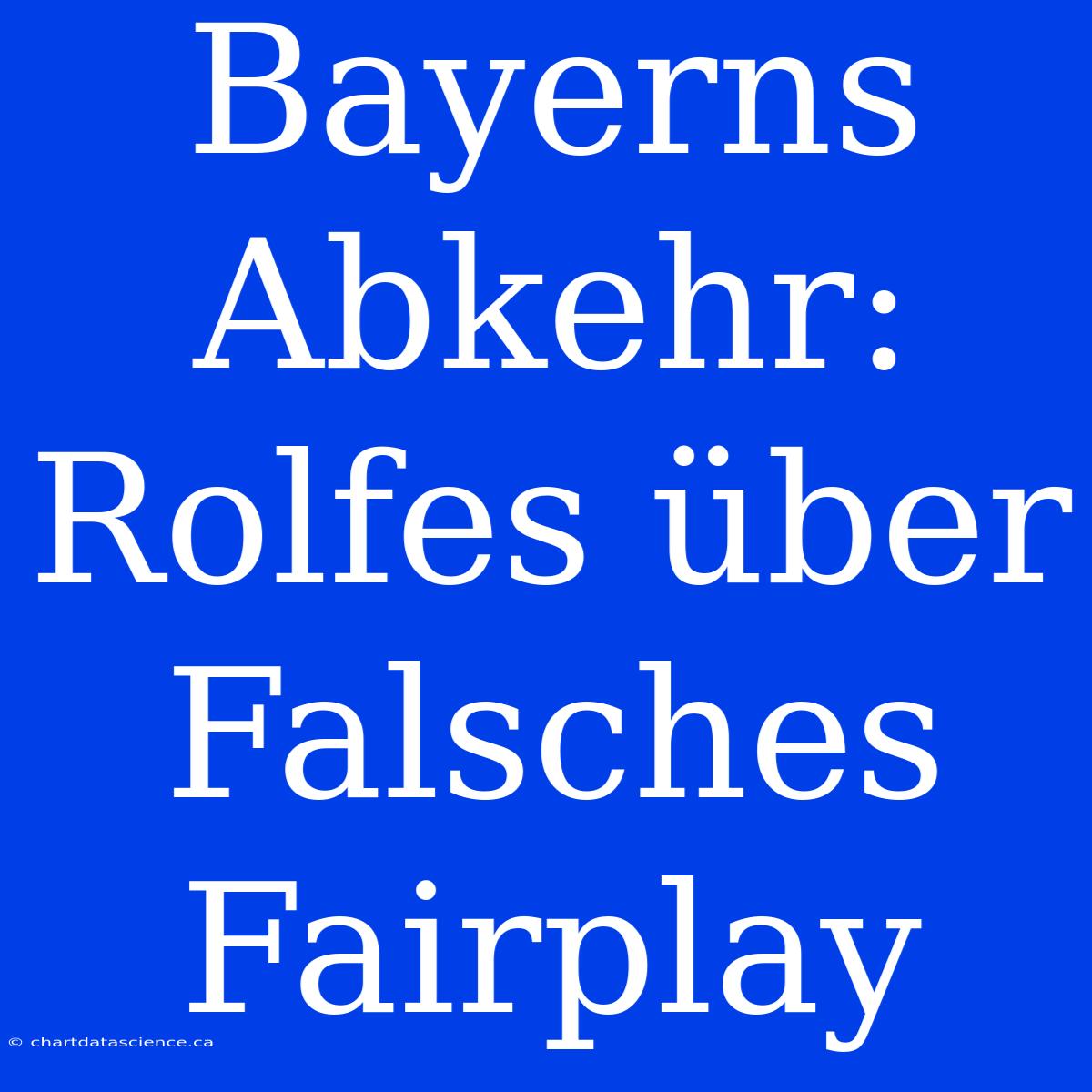 Bayerns Abkehr: Rolfes Über Falsches Fairplay