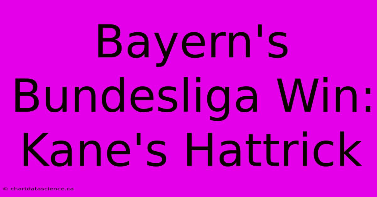 Bayern's Bundesliga Win: Kane's Hattrick