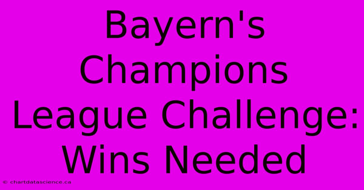 Bayern's Champions League Challenge: Wins Needed