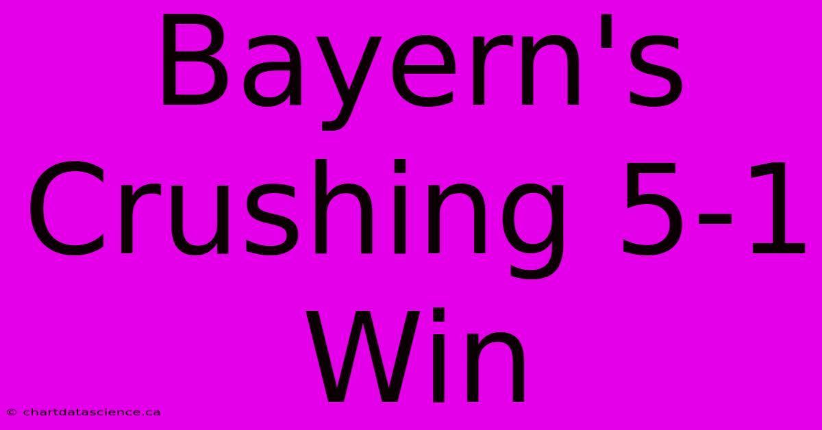 Bayern's Crushing 5-1 Win