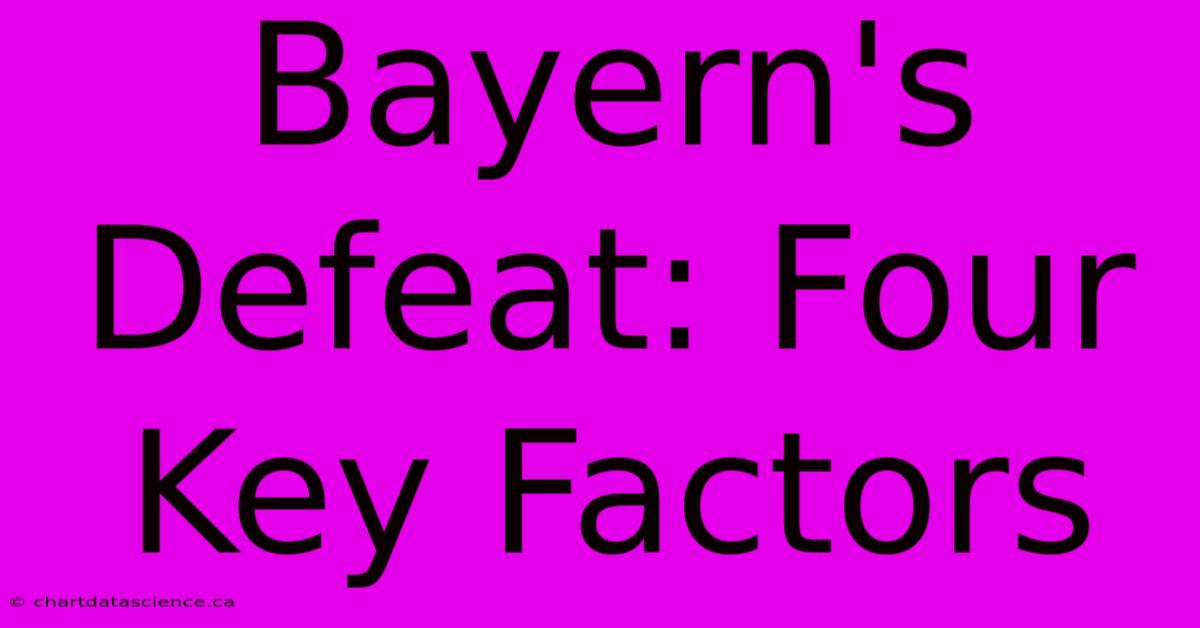 Bayern's Defeat: Four Key Factors