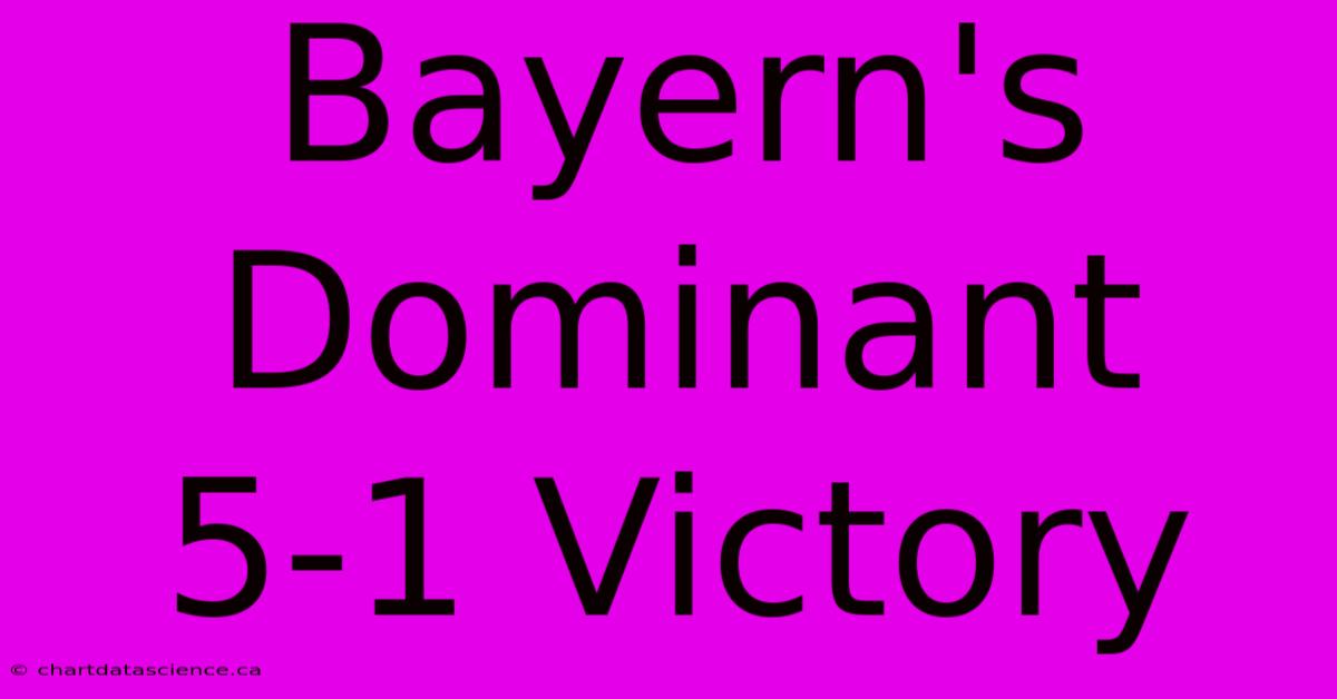 Bayern's Dominant 5-1 Victory