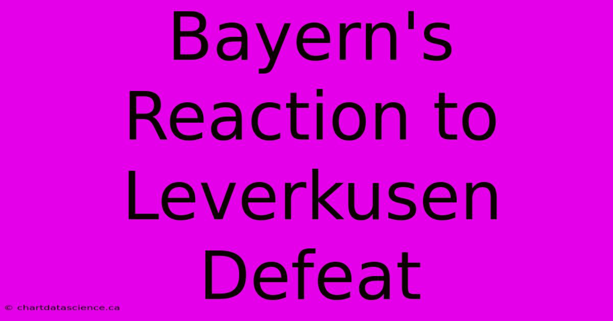 Bayern's Reaction To Leverkusen Defeat