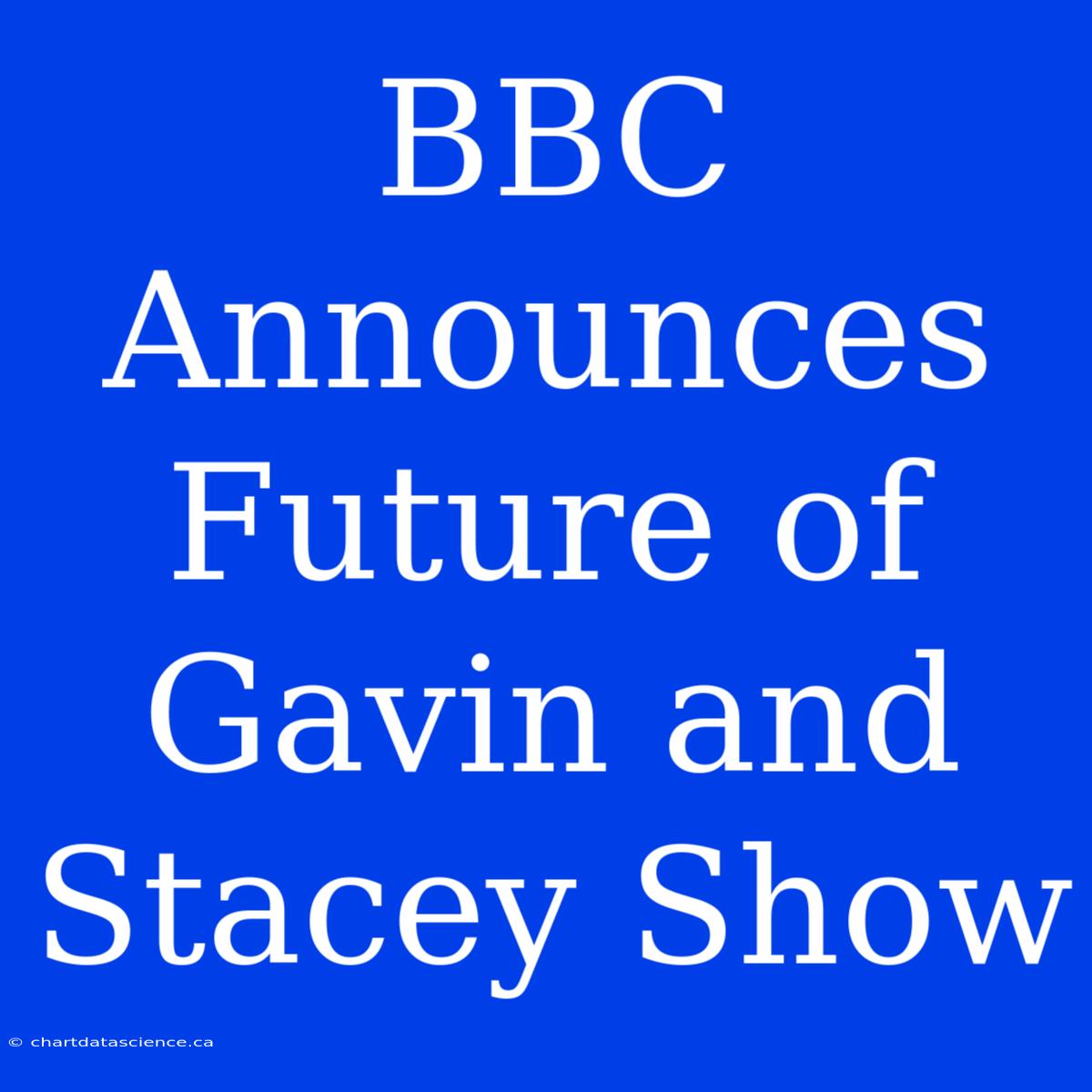 BBC Announces Future Of Gavin And Stacey Show