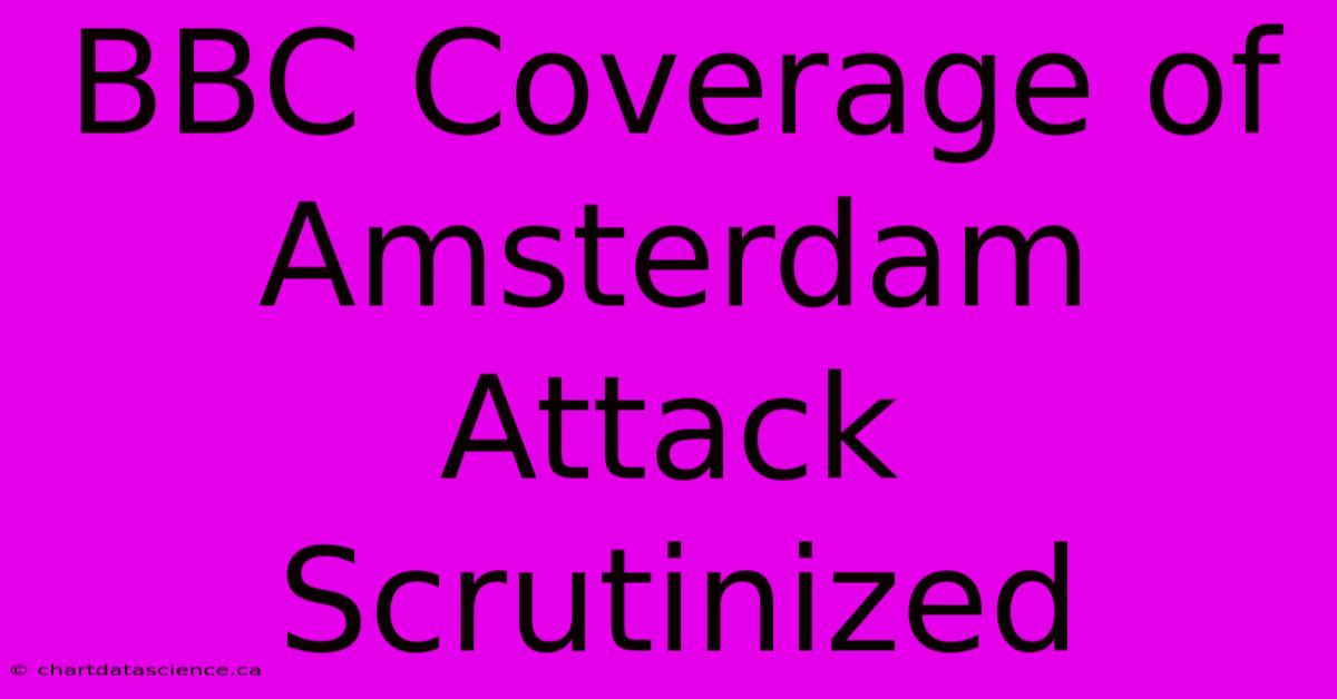 BBC Coverage Of Amsterdam Attack Scrutinized