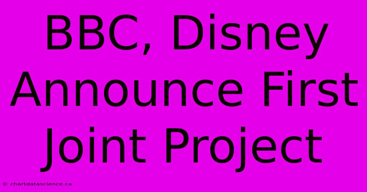 BBC, Disney Announce First Joint Project