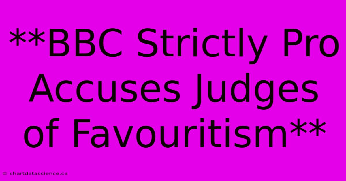 **BBC Strictly Pro Accuses Judges Of Favouritism** 