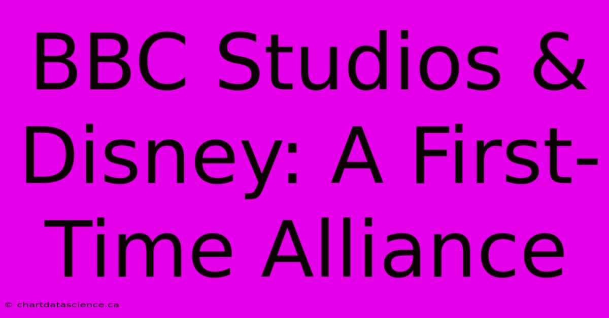 BBC Studios & Disney: A First-Time Alliance