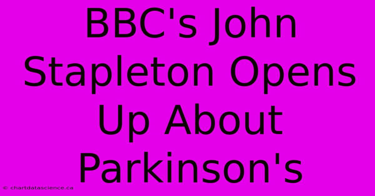 BBC's John Stapleton Opens Up About Parkinson's 