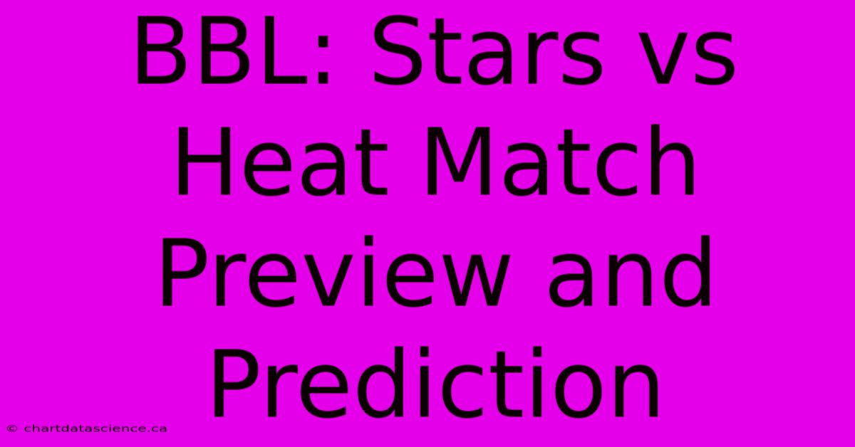 BBL: Stars Vs Heat Match Preview And Prediction