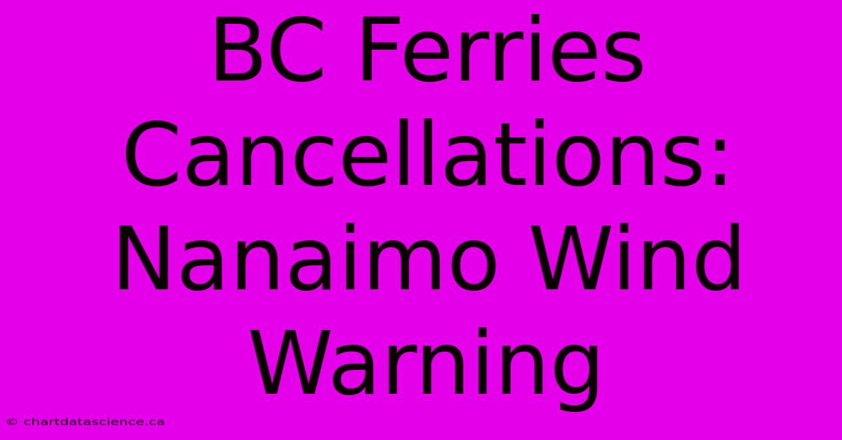 BC Ferries Cancellations: Nanaimo Wind Warning