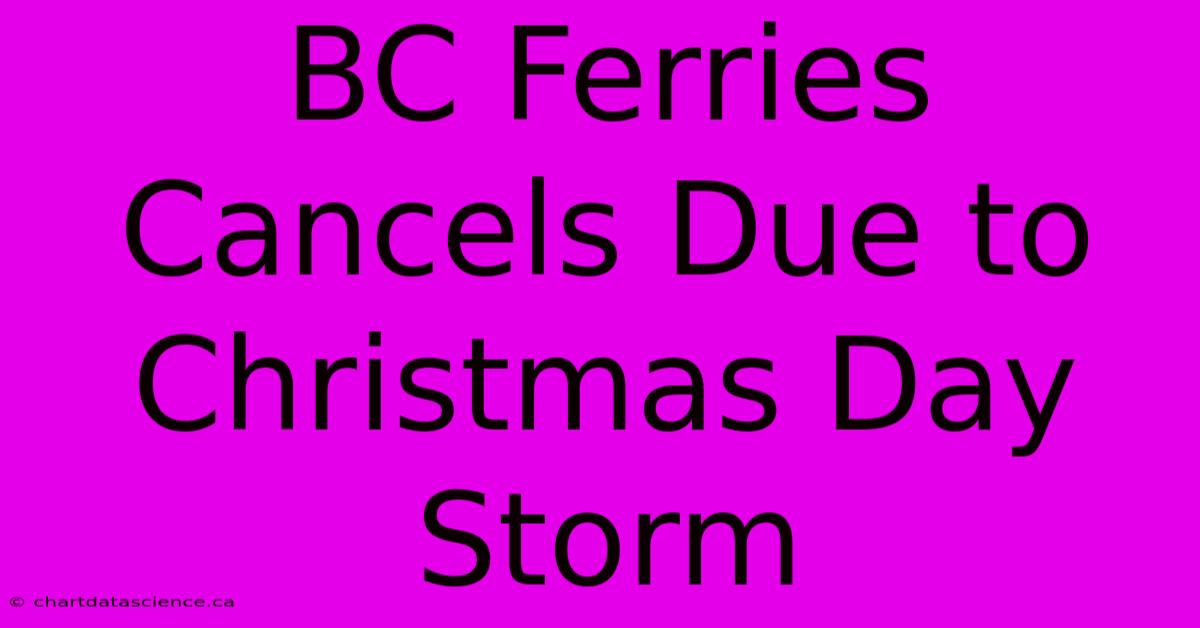 BC Ferries Cancels Due To Christmas Day Storm