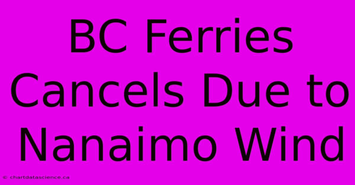 BC Ferries Cancels Due To Nanaimo Wind