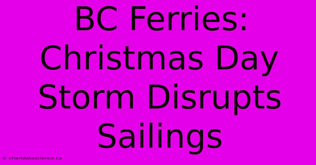 BC Ferries: Christmas Day Storm Disrupts Sailings