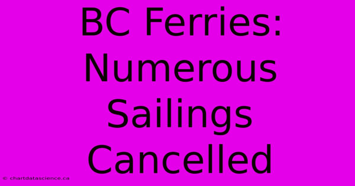 BC Ferries: Numerous Sailings Cancelled