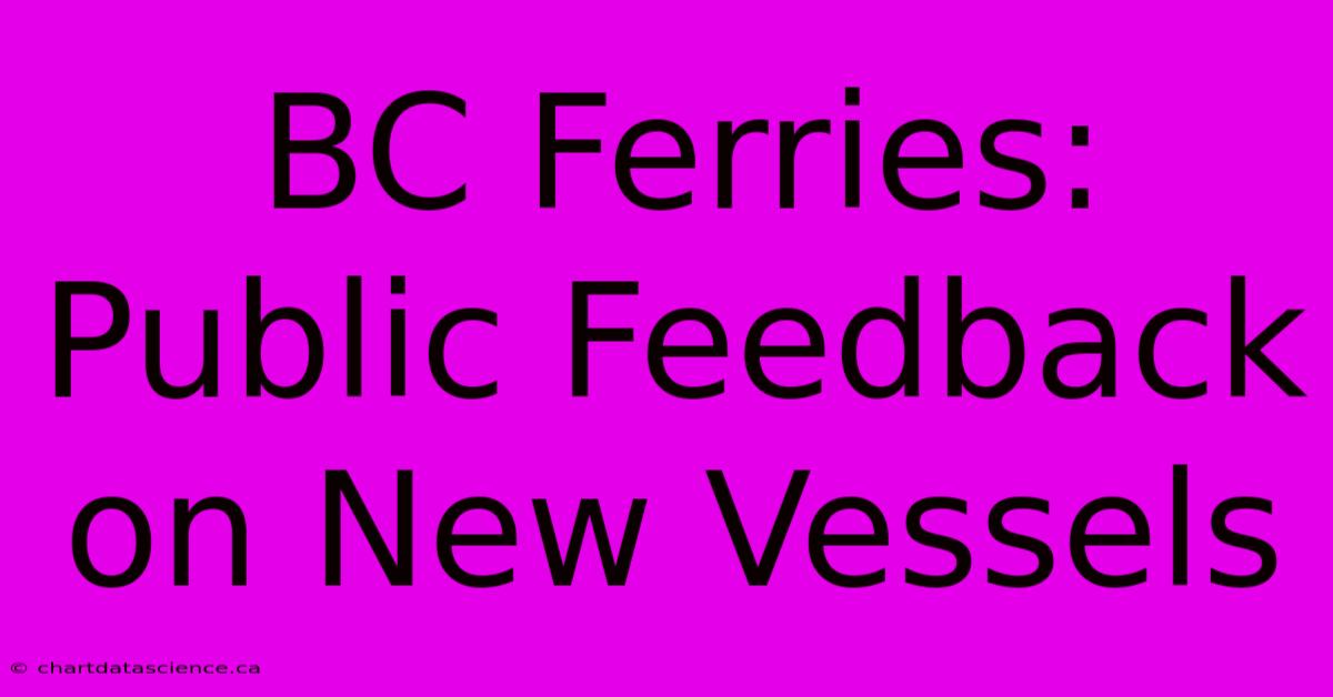 BC Ferries: Public Feedback On New Vessels