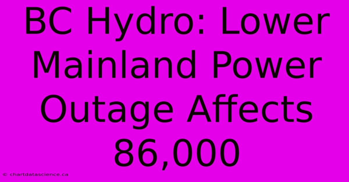 BC Hydro: Lower Mainland Power Outage Affects 86,000