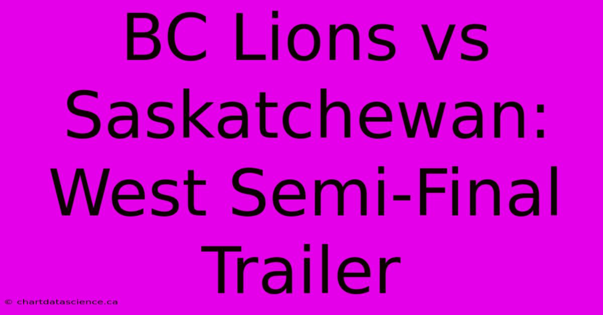 BC Lions Vs Saskatchewan: West Semi-Final Trailer