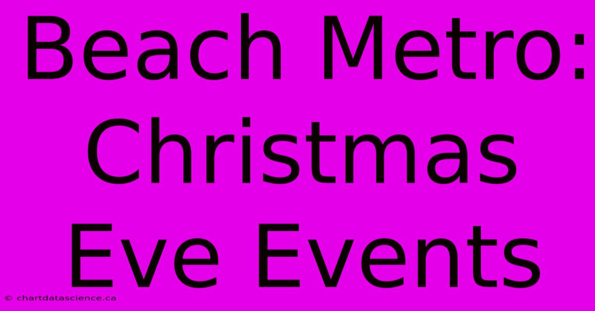 Beach Metro: Christmas Eve Events