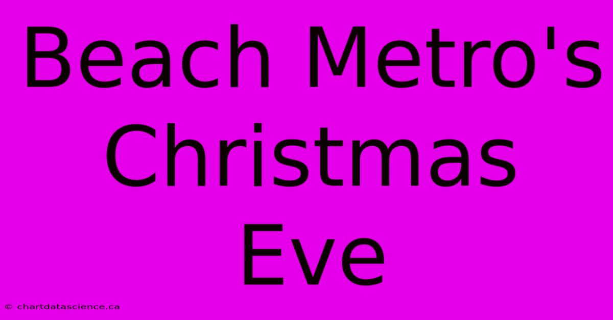 Beach Metro's Christmas Eve