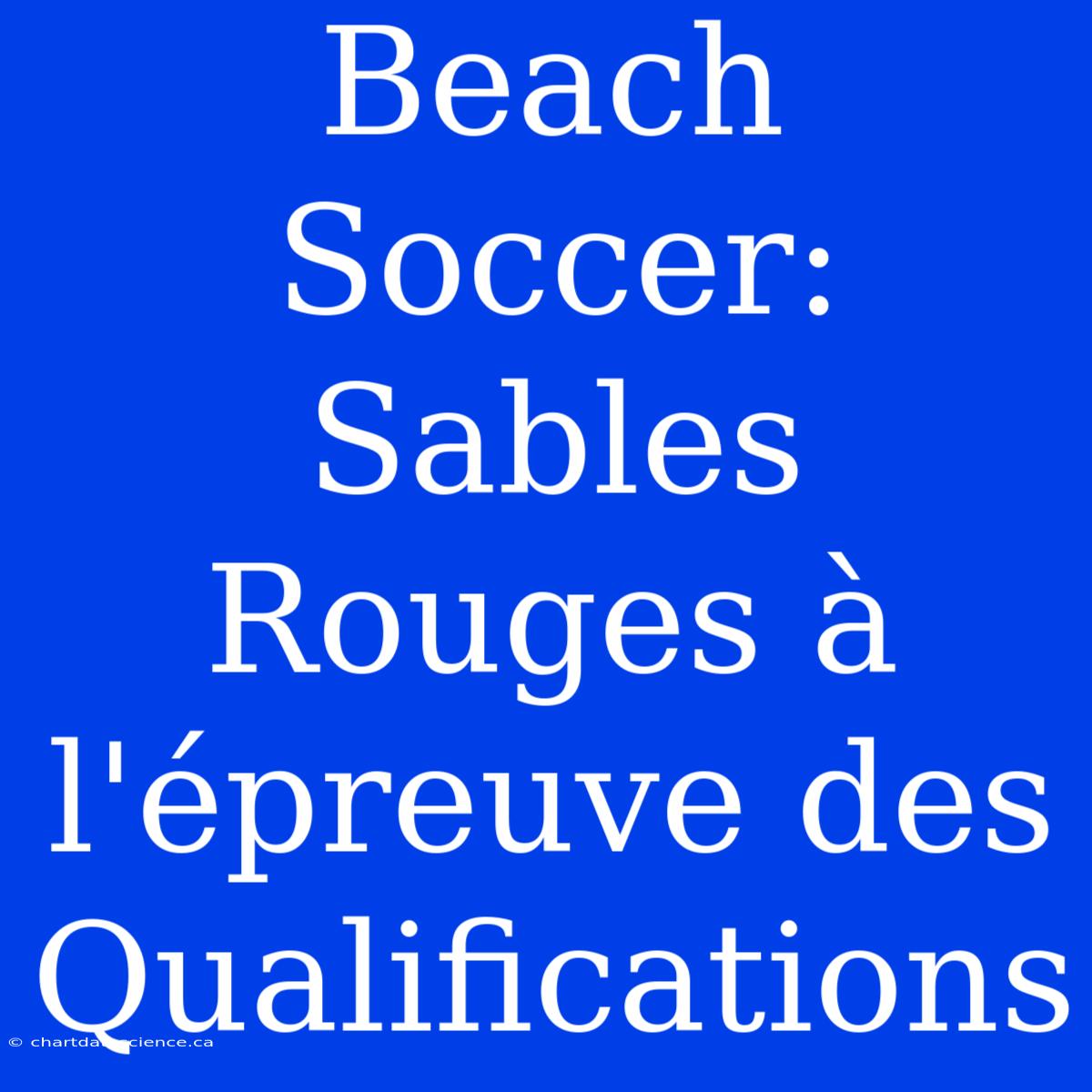 Beach Soccer: Sables Rouges À L'épreuve Des Qualifications