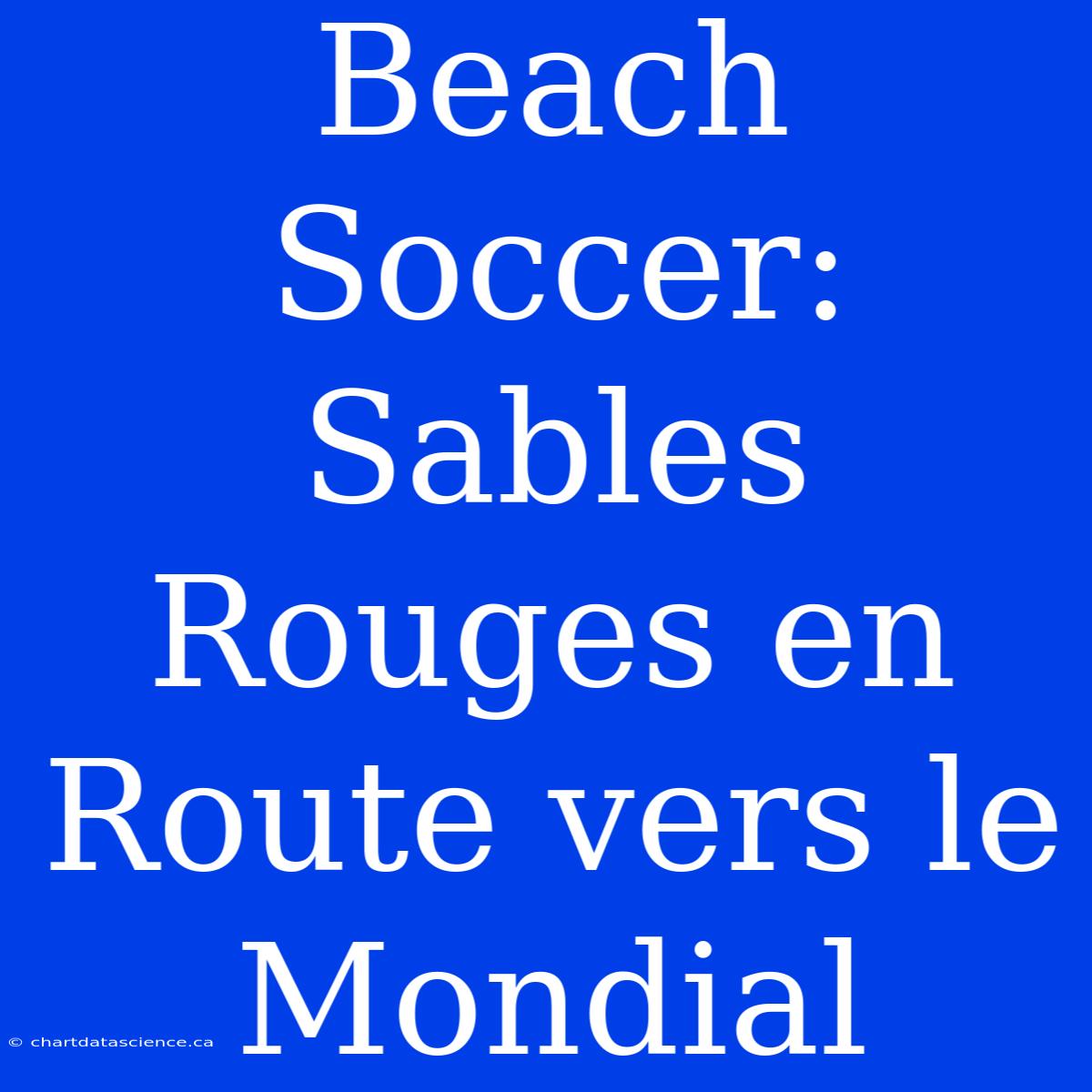 Beach Soccer: Sables Rouges En Route Vers Le Mondial