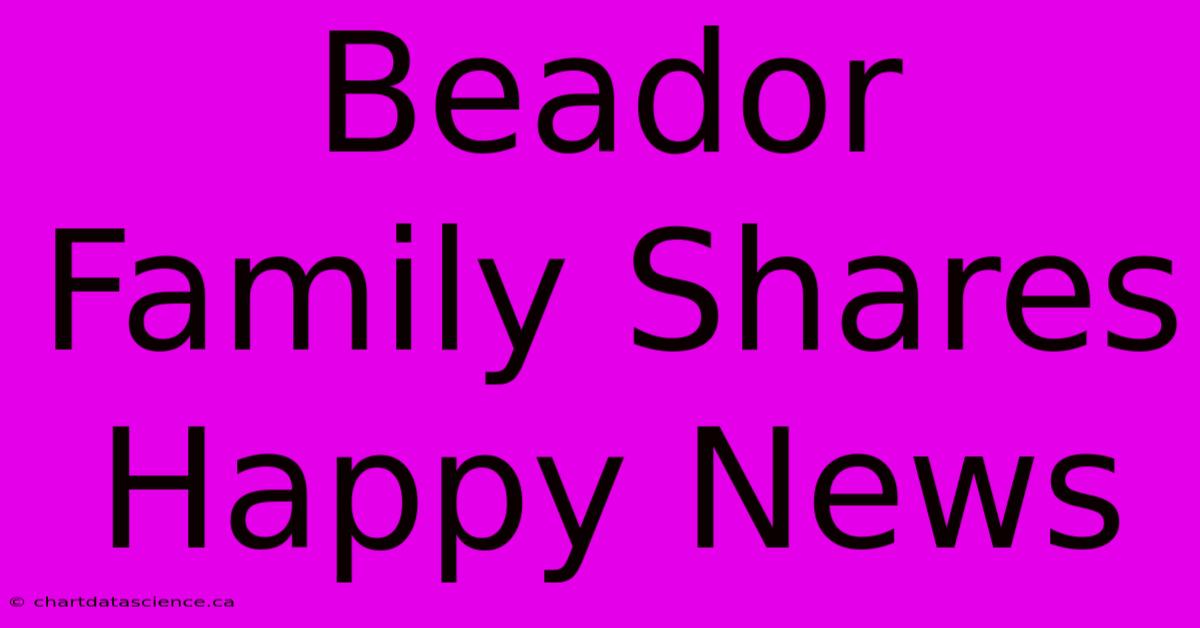 Beador Family Shares Happy News