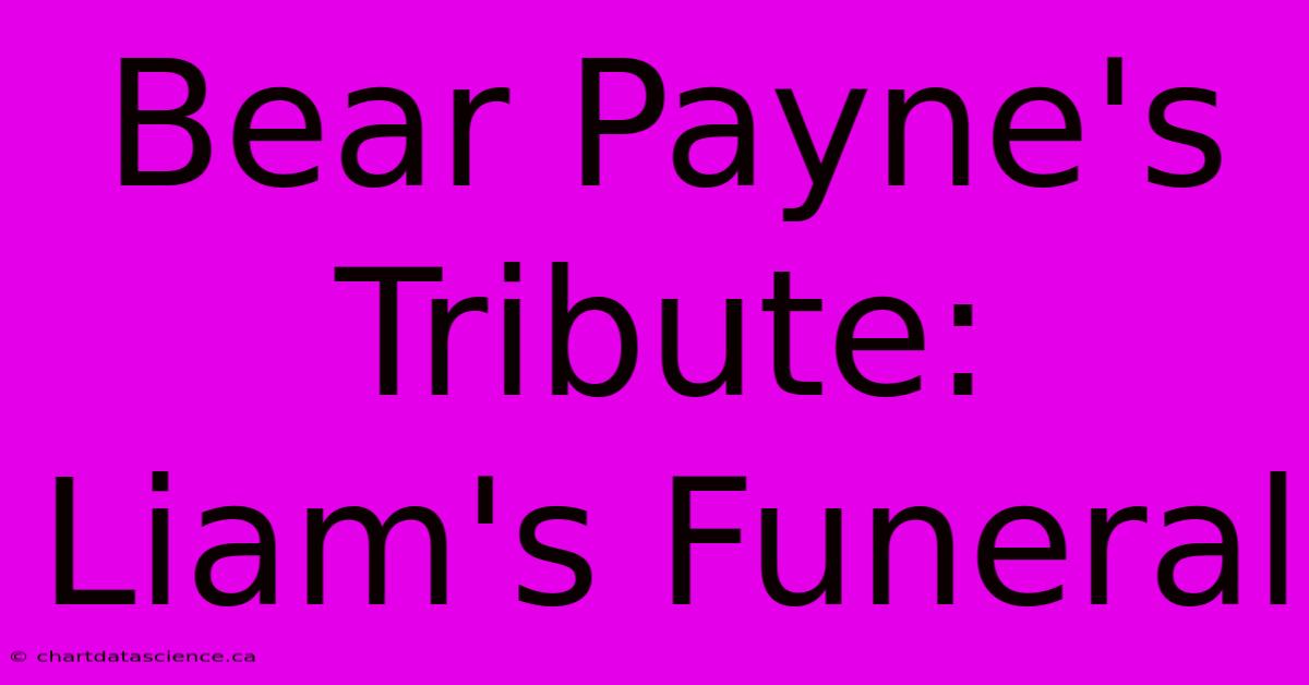 Bear Payne's Tribute: Liam's Funeral