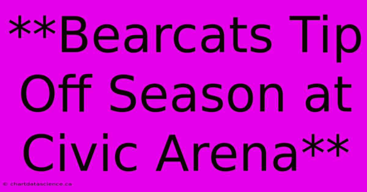 **Bearcats Tip Off Season At Civic Arena**