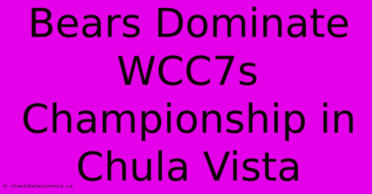 Bears Dominate WCC7s Championship In Chula Vista