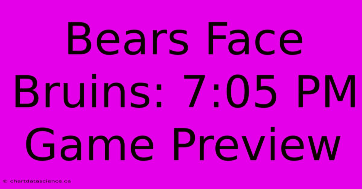 Bears Face Bruins: 7:05 PM Game Preview