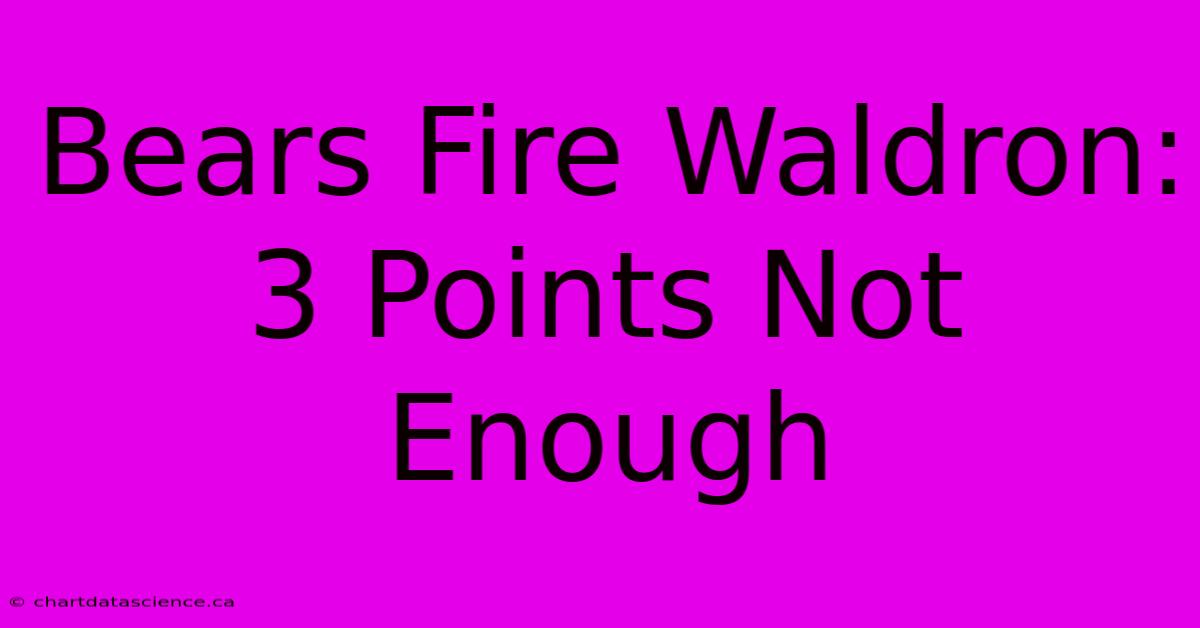 Bears Fire Waldron: 3 Points Not Enough