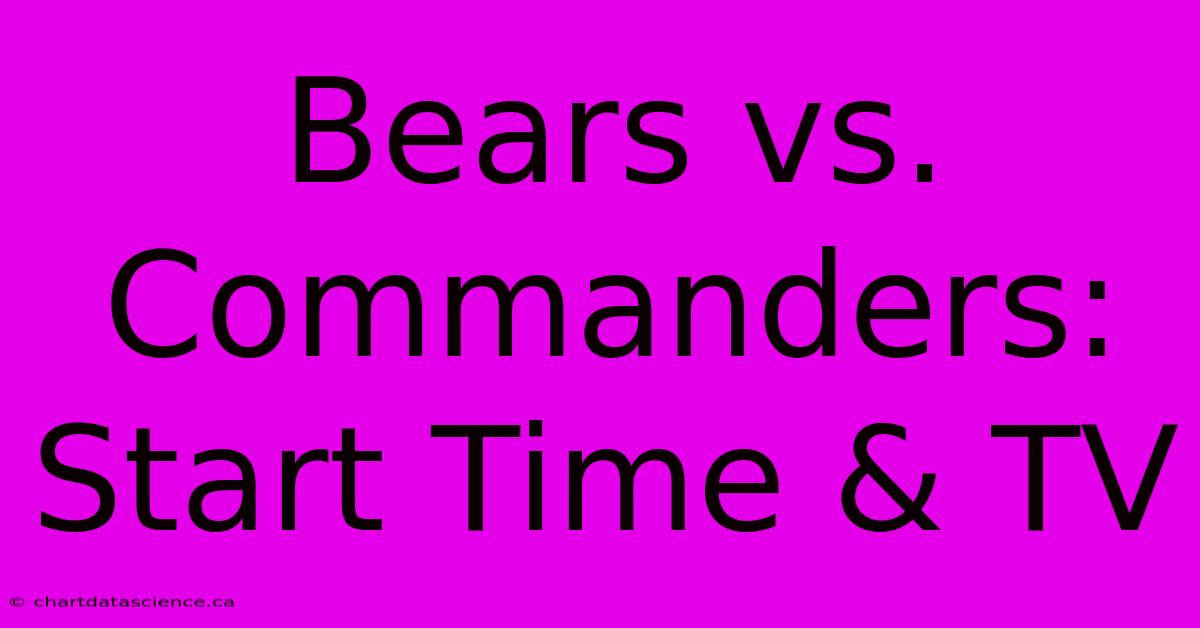 Bears Vs. Commanders: Start Time & TV