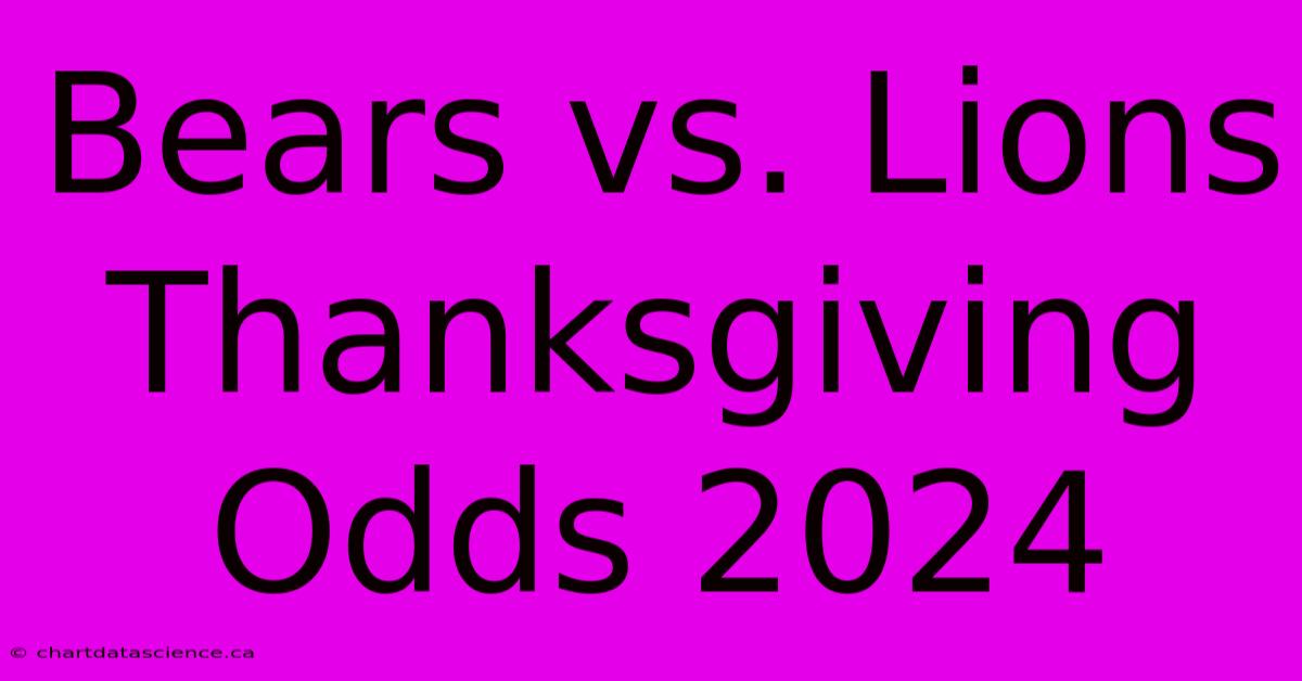 Bears Vs. Lions Thanksgiving Odds 2024