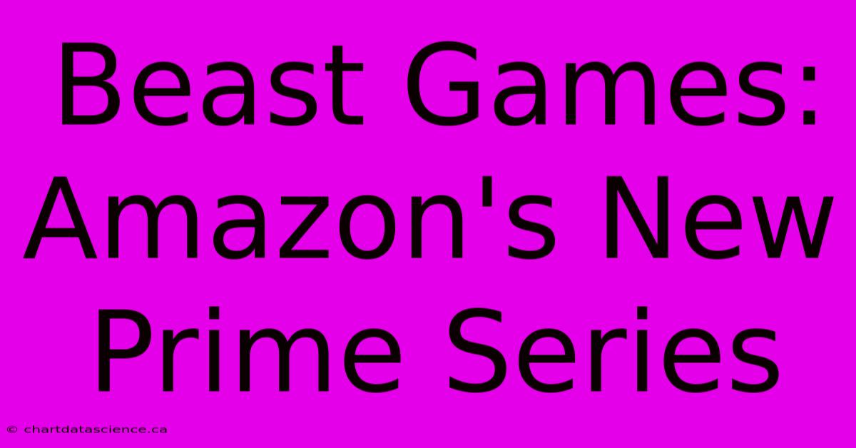 Beast Games: Amazon's New Prime Series