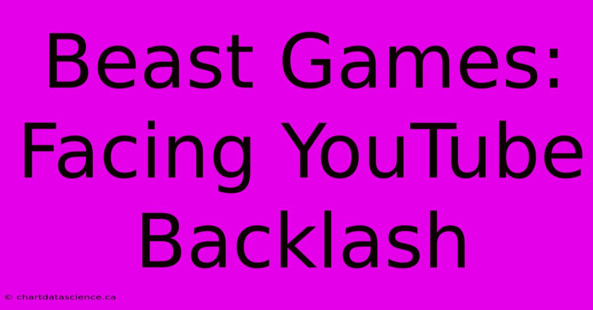 Beast Games: Facing YouTube Backlash