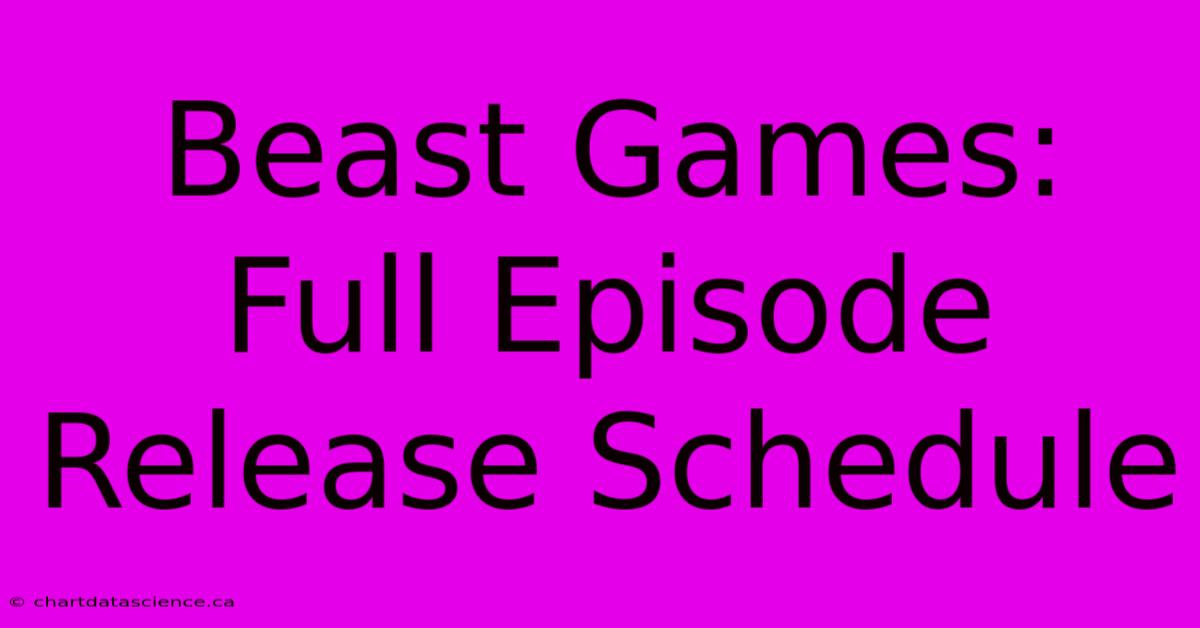 Beast Games: Full Episode Release Schedule