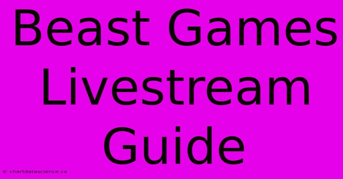 Beast Games Livestream Guide