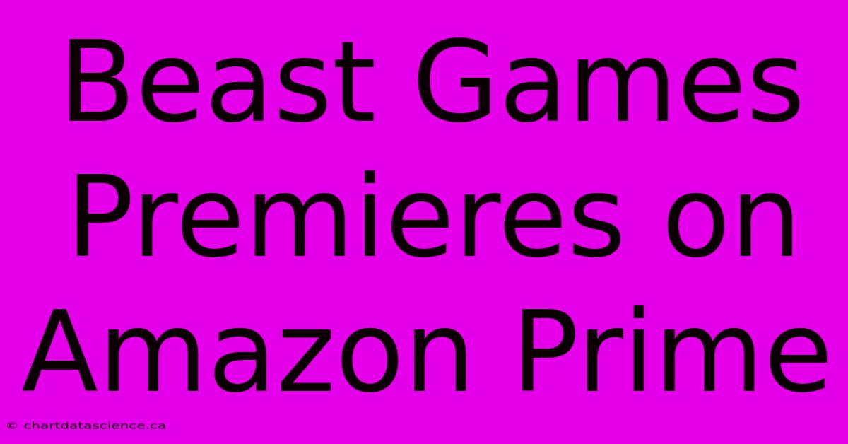 Beast Games Premieres On Amazon Prime