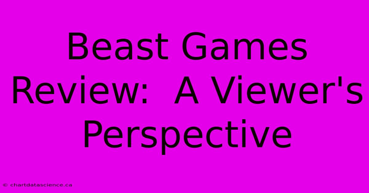 Beast Games Review:  A Viewer's Perspective