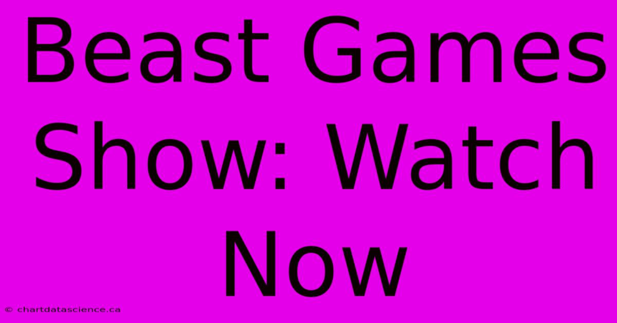 Beast Games Show: Watch Now