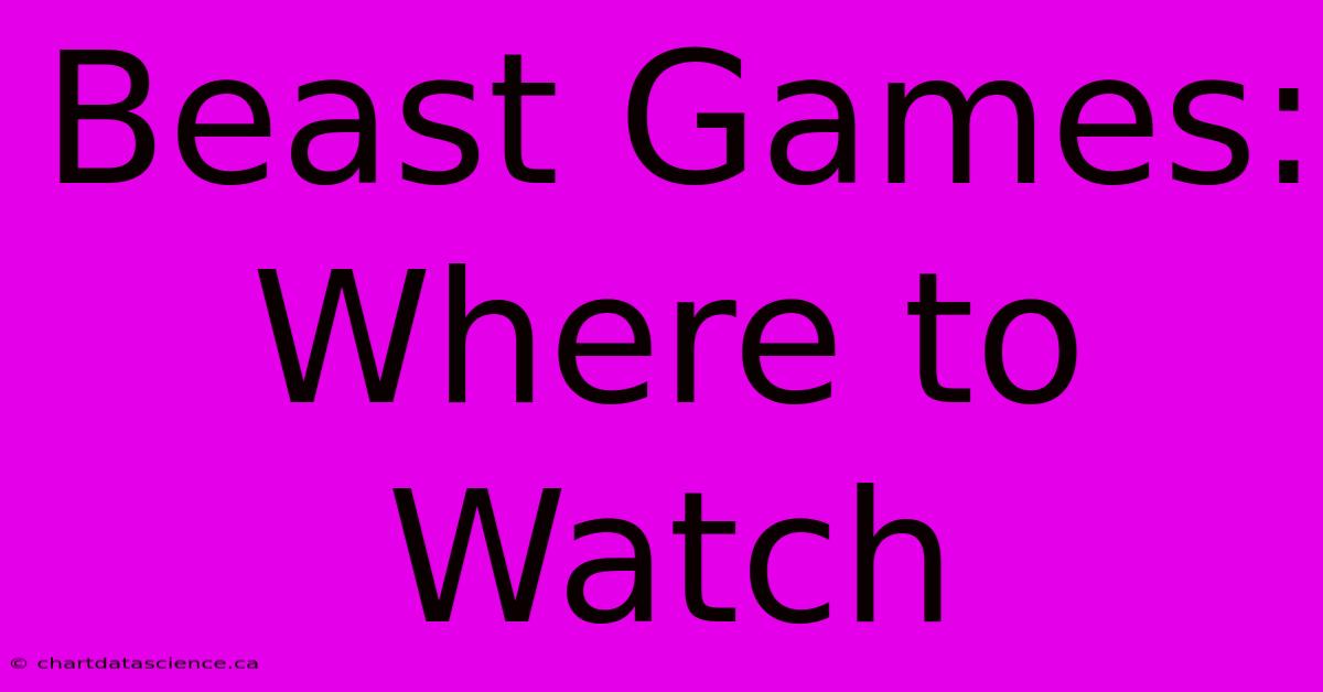 Beast Games: Where To Watch