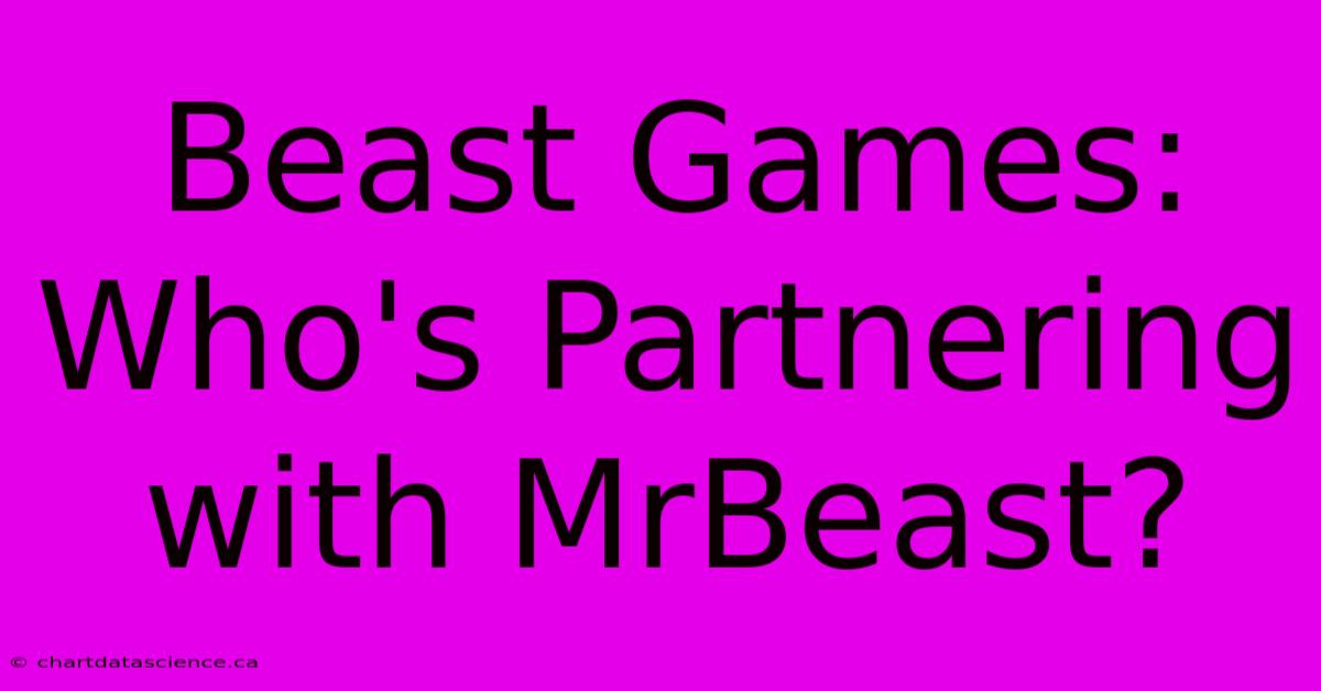 Beast Games: Who's Partnering With MrBeast?