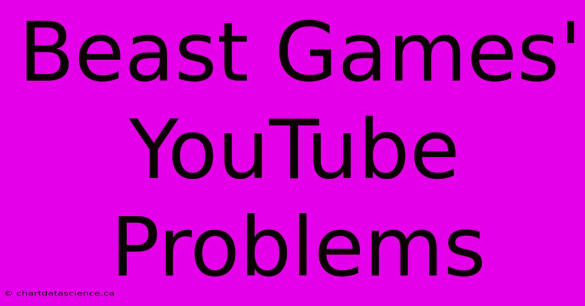 Beast Games' YouTube Problems