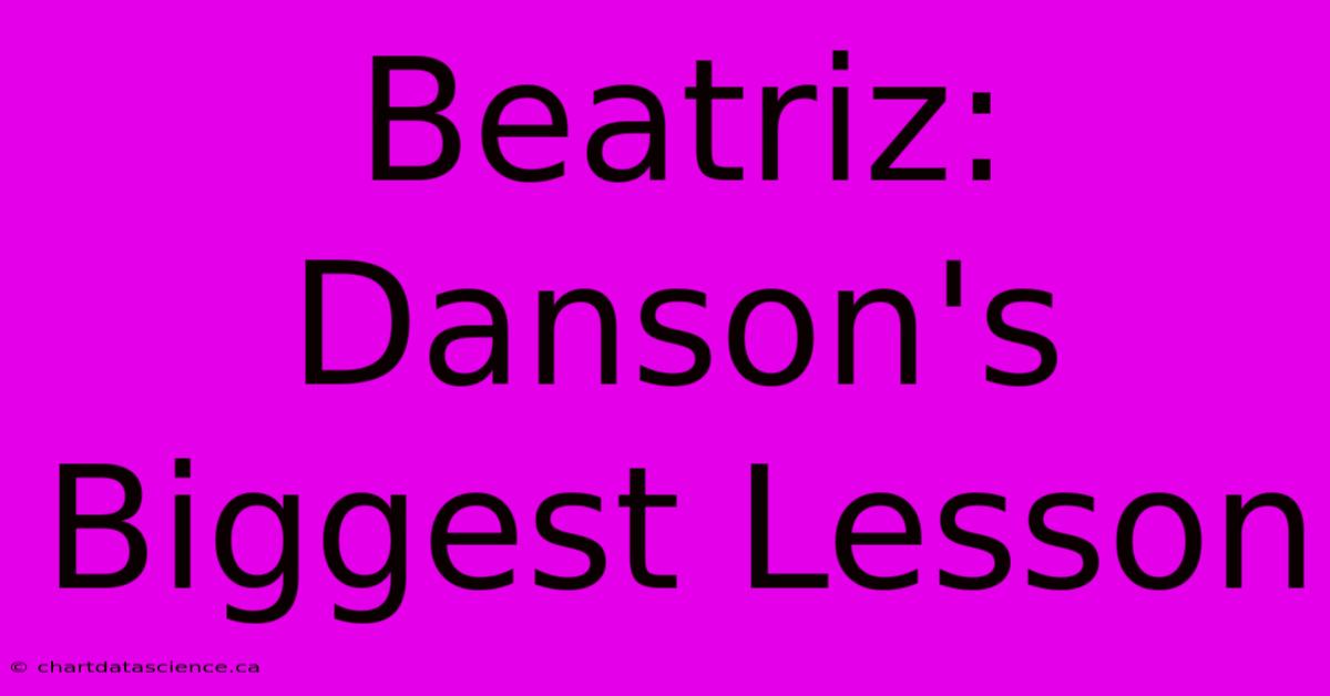 Beatriz: Danson's Biggest Lesson