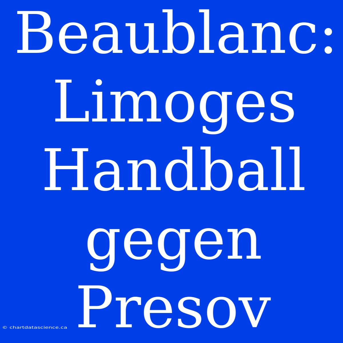 Beaublanc: Limoges Handball Gegen Presov