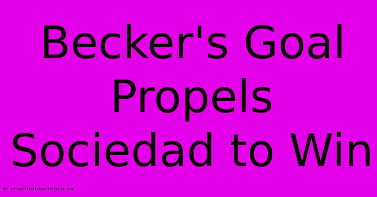 Becker's Goal Propels Sociedad To Win